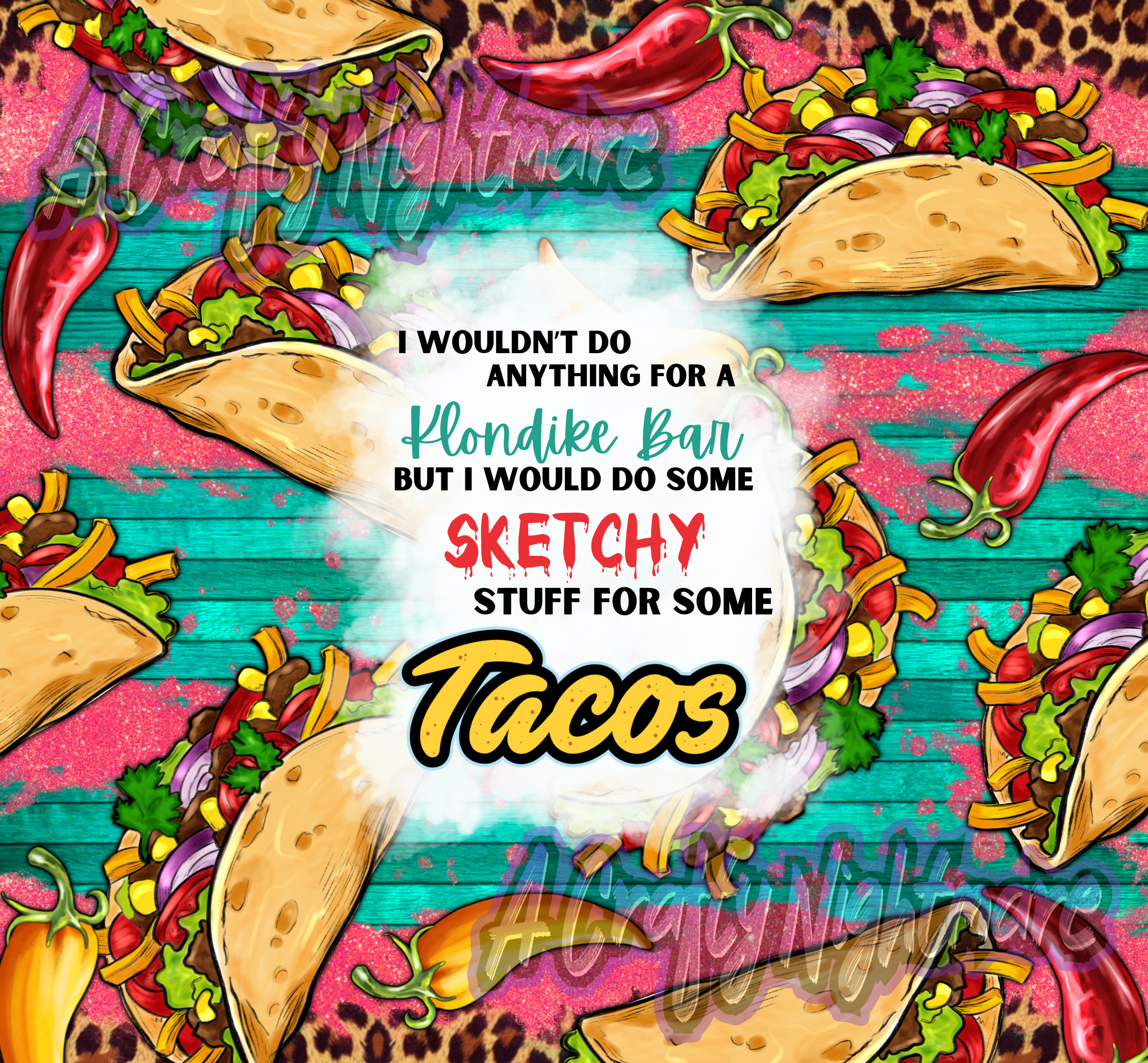 I'd Do Some Sketchy Stuff for some Tacos